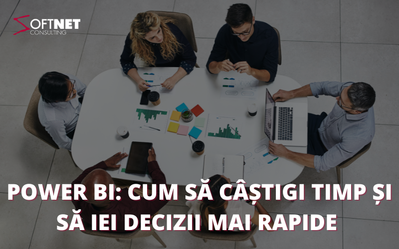 Power BI: cum să câștigi timp și să iei decizii mai rapide