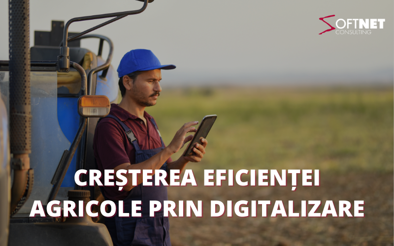 creșterea eficienței agricole prin digitalizare