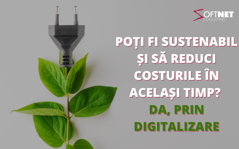 Poți fi sustenabil și să reduci costurile în același timp? Da, prin digitalizare