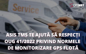 Asis TMS te ajută să respecți OUG 41/2022 privind normele de monitorizare GPS flotă