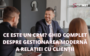 Ce este un CRM? Ghid complet despre gestionarea modernă a relației cu clienții