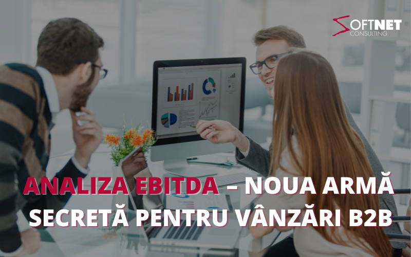 Analiza EBITDA – Noua armă secretă pentru vânzări B2B inteligente și personalizate