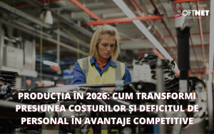 Producția în 2026: Cum transformi presiunea costurilor și deficitul de personal în avantaje competitive