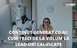 Conținut generat cu AI: cum treci de la volum la lead-uri calificate