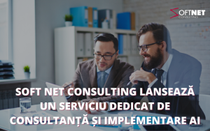 Implementare AI și serviciu de consultanță lansat de Soft Net Consulting