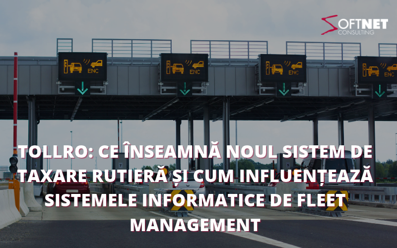 TollRo: ce înseamnă noul sistem de taxare rutieră și cum influențează sistemele informatice de fleet management
